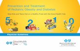 Prevention and Treatment of Pediatric Obesity and Diabetes · 2017-06-21 · Assessment Key Elements Details Physical Examination For morbidly obese patients: • Blood pressure (correct
