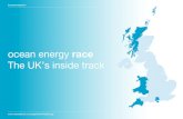 ocean energy race · The UK’s Inside Track 3 ocean energy race Our world-beating natural resources are inspiring new local industries around our coastline. The UK has 50% of Europe’s
