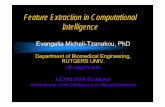 Feature Extraction in Computational Intelligenceewh.ieee.org/cmte/cis/mtsc/ieeecis/Evangelia_MICHELI_Tzanakou.pdfEvangelia Micheli-Tzanakou, PhD Introduction Feature - Any local attribute