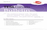 TESLCanada Bulletin · 2015-12-15 · Justine Light, AB Hedy McGarrell, ON Paula Kristmanson, NB Journal Editor: Marian Rossiter, University of Alberta TESL CANADA FEDERATION 3751