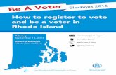 How to register to vote and be a voter in Rhode Island...6 o to register to ote a be a oter i Roe sa Your Voter Rights You have the right to: › Keep who you vote for a secret Your