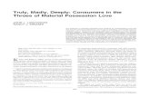Truly, Madly, Deeply: Consumers in the Throes of …...Truly, Madly, Deeply: Consumers in the Throes of Material Possession Love JOHN L. LASTOVICKA NANCY J. SIRIANNI Our treatment