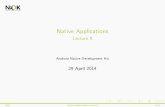 Native Applications - Lecture 9 - pub.ro · Lecture 9 Android Native Development Kit 29 April 2014 NDK Native Applications, Lecture 9 1/39. Native applications Low-level Native Activities