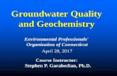 Groundwater Quality and Geochemistry - EPOC...Apr 28, 2017  · and Geochemistry Environmental Professionals' Organization of Connecticut April 28, 2017 ... Principles of Aqueous Geochemistry