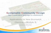 Sustainable Community Design - New Brunswick · Sustainable Community Design New conservation language for subdivisions Applications for New Brunswick (Seminar –Module 3) Presented