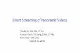 Smart Streaming of Panoramic Videos - acm sigcomm · 2018-08-25 · • Foveated streaming • Track user’s gaze, and encode video accordingly in real time, usually in online video