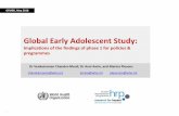 Global Early Adolescent Study - GFMER...Global Early Adolescent Study: Implications of the findings of phase 1 for policies & programmes Dr Venkatraman Chandra-Mouli, Dr Avni Amin,