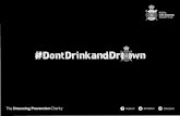About the Campai · 2017-12-04 · 2 About the Campaign Don’t Drink and Drown is a national campaign that warns drinkers to steer clear of walking by or entering water when under