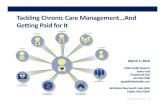 Tackling Chronic Care Management…And for · Chronic Care Management Services (CCM) - CPT 99490 • Beginning January 1, 2015, Medicare pays for non-face-to-face care coordination