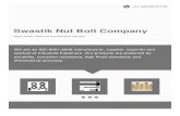 Swastik Nut Bolt Company About Us Established in the year 1969, â€کSwastik Nut Bolt Companyâ€™ is ISO