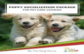 PUPPY SOCIALIZATION PACKAGE FOR PET CARE CENTERS · for the puppy as well. The socialization plan is designed to take approximately 30 minutes and can be done during the puppy’s