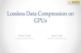 Lossless Data Compression on GPUs · Lossless Data Compression on GPUs - GPU Technology Conference 2012 Ritesh Patel, Jason Mak data compression algorithms, bzip2, burrows wheeler
