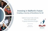 Investing in Stafford’s Future...Investing in Stafford’s Future: Creating a Journey of Excellence for All Stafford County Public Schools Fiscal Year 2019-2020 Proposed Operational
