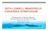 Introduction to 28th Lowell Wakefield Fisheries Symposium · 2013-04-03 · 28TH LOWELL WAKEFIELD FISHERIES SYMPOSIUM Responses of Arctic Marine Ecosystems to Climate Change March