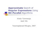 Approximate Search ofvarmo/tday-rouge/tammeoja-slides.pdf · Approximate Search of Regular Expressions Using Bit-Parallel Algorithms Kristo Tammeoja Jaak Vilo Teooriapäevad Rõuges,