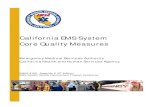 California EMS System Core Quality Measures · The purpose of the California EMS System Core Quality Measures is to increase the accessibility and accuracy of prehospital data for