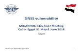 GNSS vulnerability SG7/CNS SG7-PPT6.… · GNSS vulnerability MIDANPIRG CNS SG/7 Meeting Cairo, Egypt 31 May-2 June 2016 Egypt CNS SG/7 Cairo, Egypt 31May – 2 June 2016 1