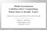 Multi-Institution Collaborative Computing: What Does it ... · – Database bigot – Even bigger TCP/IP bigot – Believer in decentralized components • Observation ... means by
