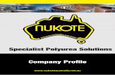 Company Profile - Nukote Australia · 2019-11-26 · Nukote Polyurea coatings are being used wherever tough, flexible, abrasion and chemical resistant linings are required to protect,