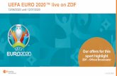 UEFA EURO 2020™ live on ZDF€¦ · UEFA EURO 2016™ Viewers (Mio.) Share (%) All matches 13,06 49,7 Matches Kick-Off 15.00 CET 6,72 43,8 Matches Kick-Off 18.00 CET 11,51 47,3