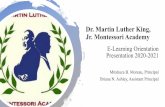 Dr. Martin Luther King, Jr. Montessori Academy...Dr. Martin Luther King, Jr. Montessori Academy E-Learning Orientation Presentation 2020-2021 Mitshuca B. Moreau, Principal Briana N.