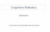 Sensors - hu-berlin.de · Burkhard/Domanska Cognitive Robotics Sensors 12 Sensors in Robotics Exploit physical/chemical … features, e.g. • Current - power - resistance - inductance
