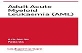 Adult Acute Myeloid Leukaemia (AML) · 2020-05-21 · Acute myeloid leukaemia (AML) is a blood cancer of the bone marrow’s myeloid cells. Acute leukaemias are so called because