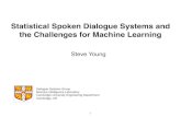 Statistical Spoken Dialogue Systems and the …mi.eng.cam.ac.uk/~sjy/presentations/SSDS-Challenges.pdfDialogue Systems Group Machine Intelligence Laboratory Cambridge University Engineering