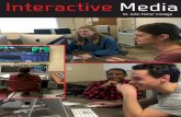 Interactive Mediainteractivemediafisher.com/pdfs/Interactive_Media.pdf · Interactive Media Students in Interactive Media (IM) develop a practice of creative production through the