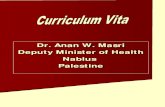 Dr. Anan W. Masri Deputy Minister of Health Nablus Palestine … · Name:- Anan Wasi Masri Date of Birth:- 12/10/1953 Martial Status:- Married, 2 children Qulification: M.B.B.Ch,