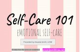 Self-Care 101...Self-Care 101 When you break it down, the word “self-care” means simply means taking care of yourself Self-care is something that we all practice each and every