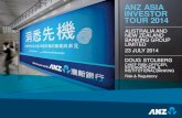 ANZ Asia Investor Tour 2014 · 2020-08-05 · •Scale, knowledge sharing and DRP/BCP are enabled through centres of excellence in Melbourne, Wellington, Bangalore, Manila and Chengdu