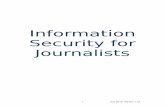 Information Security for Journalists · world. This could pose an information security risk to investigative journalists working on stories concerning the interests of those governments,