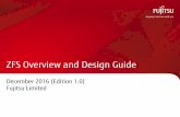 ZFS Overview and Design Guide - Fujitsu Overview and... · 2018-03-13 · Oracle Solaris 11. Audience −People who have a basic knowledge of Oracle Solaris and RAID Notes −The