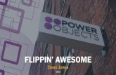 FLIPPIN’ AWESOME - PowerObjects · PowerSurveyPlus • How to send surveys via CRM workflow and SMS • What you can do with survey responses, including triggering additional workflows