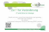 ZeIT für Veränderung · 2018-03-22 · ZeIT für Veränderung IT and time to change Small and micro sized food enterprises start growing and enter new markets by using a customised