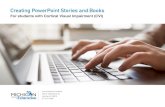 Creating PowerPoint Stories and Books · 2020-03-28 · Creating PowerPoint Stories and Books For students with Cortical Visual Impairment (CVI) ... When adding text, limit words
