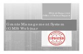 Grants Management System (GMS) Webinar...Grants Management System (GMS) Webinar FY15-16 Project 515 Office of School Support 9/10/2015 AGENDA Introduction to the Grants Management