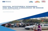 Social Attitudes Towards English Report v4 · 1. Introduction: English and economic development 4 2. English in India: status, access and opportunity 6 3. English in Bihar: economy,