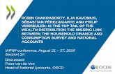 ROBIN CHAKRABORTY, ILJA KAVONIUS, SÉBASTIAN PÉREZ … · VERMEULEN: IS THE TOP TAIL OF THE WEALTH DISTRIBUTION THE MISSING LINK BETWEEN THE HOUSEHOLD FINANCE AND CONSUMPTION SURVEY