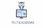 ITU-T & ACADEMIA · industry, academia and other organizations actively working in the ICT arena” –Alain Louchez, Director of Center for the Development and Application of Internet