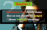 Colossians 2:16 clearly states that no one should be ... · Tabernacle—7 days feast (2 Sabbaths) The Sabbath of the 10 commandments came once a week. That is, 52 Sabbaths in a year.