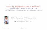 Learning Representation & Behaviormahadeva/icml06... · Sridhar Mahadevan, U. Mass, Amherst Mauro Maggioni, Yale Univ. June 25, 2006 ICML 2006 Tutorial Outline •P Otarne – History