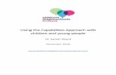 Using the Capabilities Approach with children and …...The Capabilities Approach defines wellbeing as a range of individual capacities, or ^what people are actually able to do and