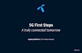 5G First Steps...traffic in Norway runs through Telenors infrastructure 99,3 population % 77 area % Coverage LTE-M & NB-IoT 99,4 population % 81 area % Coverage LTE-M Why do we need