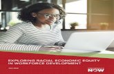 EXPLORING RACIAL ECONOMIC EQUITY IN WORKFORCE … · 2020-07-14 · Offer a glimpse into the structural challenges impacting the creation of sustainable opportunities for people of