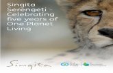Singita Serengeti - Celebrating five years of One Planet ... · Singita Serengeti is a tourism venture which exists primarily to support the conservation of one of the world’s most