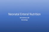 Neonatal Enteral Nutrition · Premature Infants Nutritional Needs • Premature infants have greater nutritional needs in the neonatal period than at any other time of their lives.