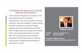 A Risk Based Approach to Cloud Security Assessment...William Varma A Risk Based Approach to Cloud Security Assessment This session will guide you through a risk assessment model to