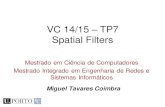 VC 14/15 TP7 Spatial Filters - DCCmcoimbra/lectures/VC_14... · VC 14/15 - TP7 - Spatial Filters Definitions • Spatial filters –Use a mask (kernel) over an image region. –Work